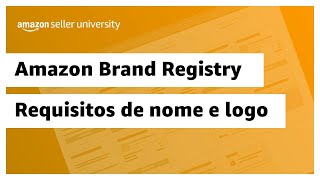 Requisitos para nomes e logotipos de marcas na Amazon  Amazon Seller University Brasil [upl. by Eltsirk]