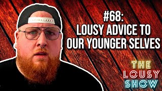 68 Lousy Advice to Our Younger Selves [upl. by Ilellan]