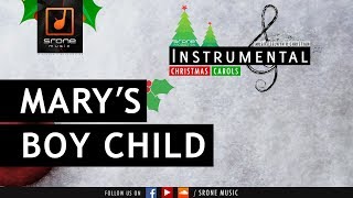 Marys Boy Child Srone Instrumental CAROLS [upl. by Ybrek450]