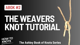 How to Tie The Weavers Knot ABOK2  The Ashley Book of Knots Series [upl. by Sirak]