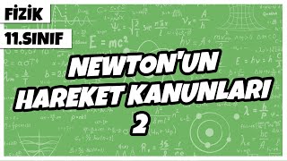 11Sınıf Fizik  Newtonun Hareket Kanunları 2  2022 [upl. by Barnett]