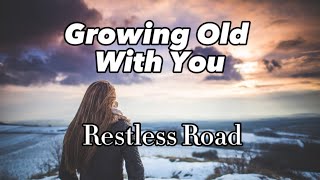 Restless Road  Growing Old With You Lyrics [upl. by Eissahc]