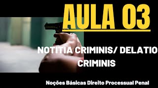 Aula 03  Notitia Criminis e Delatio Criminis [upl. by Yelik]