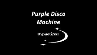 Hypnotized  Purple Disco Machine [upl. by Slin]