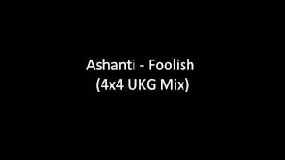 Ashanti  Foolish 4x4 UKG Remix HD [upl. by Neyud]