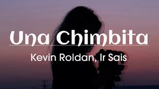 Una Chimbita  Kevin Roldan Ir Sais  Letra [upl. by Ethelda]