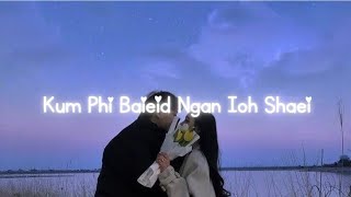 KUM PHI BAIEID NGAN IOH SHAEI  OFFICIAL LYRICS VIDEO  KHASI SONG [upl. by Clarissa]