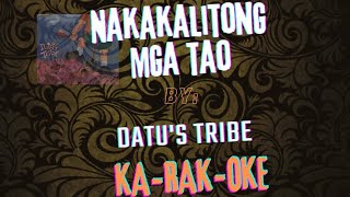 Nakakalitong mga tao by Datus tribeKaraoke Fan made [upl. by Giacopo510]