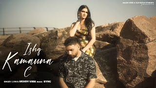 Ishq Kamauna C  Akash Virk  Sync  1TakeCrew  New Punjabi Song 2024  Old Batch Studios [upl. by Purdy856]