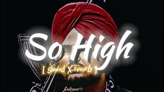 So High  Lyrics ll ft Siddhu Moosewala ll lofi music 🎶🎵 ll slowed X reverb ll gangster feelings 😈😈 [upl. by Coryden769]