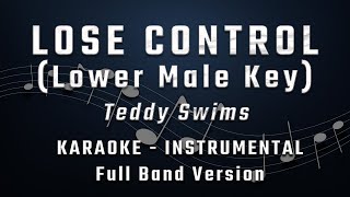 LOSE CONTROL  LOWER MALE KEY  FULL BAND KARAOKE  INSTRUMENTAL  TEDDY SWIMS [upl. by Greenquist959]