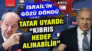 İsrail gözünü Kıbrısa dikti Ersin Tatardan quotKıbrısın hedef alınması gündemdequot uyarısı [upl. by Maximilien]