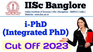 IISc Banglore Integrated PhD Cut Off 2023 [upl. by Eded545]