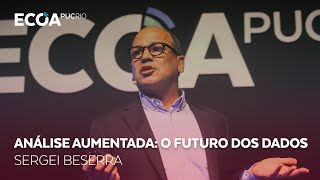 Análise Aumentada o Futuro dos Dados por Sergei Beserra no ECOA PUCRio [upl. by Philis]