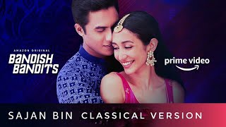 Sajan Bin  Bandish Bandits Full classical version shivam mahadevan [upl. by Diraj]