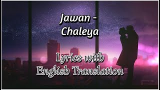 Chaleya lyrics with English Translation  Jawan  Shah R Khan  Nayanthara  Atlee  Arijit Shilpa [upl. by Orlando771]