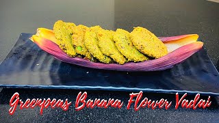 Green peas Banana Flower Vadai  பச்சை பட்டாணி வாழைப்பூ வடை recipe in Tamil [upl. by Inej929]