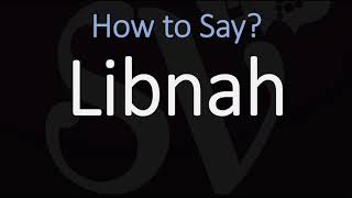 How to Pronounce Libnah CORRECTLY [upl. by Enitsud268]