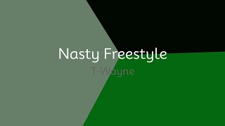 TWayne  Nasty Freestyle lyrics [upl. by Petracca455]