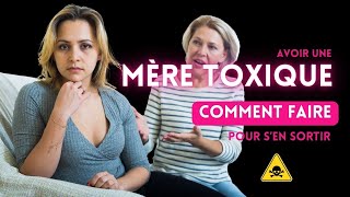 Avoir une mère toxique Voici comment faire pour sen sortir [upl. by Kaete913]