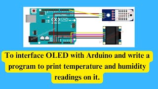 To interface OLED with Arduino and write a program to print temperature and humidity readings on it [upl. by Annairb]