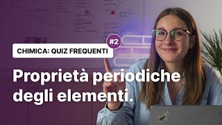 2 QUIZ FREQUENTI DI CHIMICA  le proprietà periodiche degli elementi [upl. by Callida986]