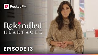 Rekindled Heartache Ep13  Full Series  Pocket FM [upl. by Mcdougall]