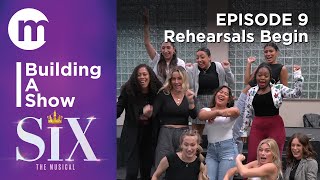 Building A Show  SIX  Episode 9 Rehearsals Begin [upl. by Ailido]