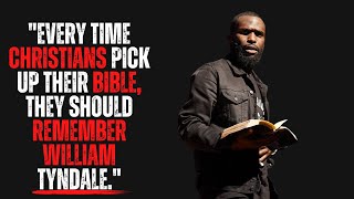 quotEvery Time Christians Pick Up Their Bible They Should Remember William Tyndalequot [upl. by Cockburn]