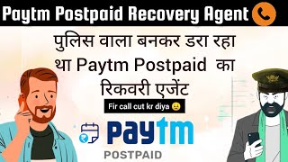 Paytm Postpaid Recovery agent police bankr dra rha tha Paytm Recovery agent [upl. by Mercedes]