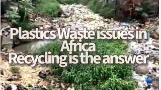 Plastic Waste Challenges and Business inside for plastic recycling in Africa [upl. by Kilby]