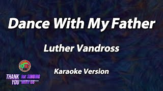 Dance With My Father  Luther Vandross  Karaoke Version [upl. by Epul]