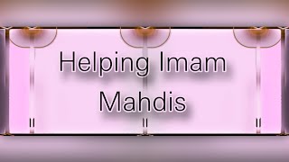 Helping Imam Mahdis [upl. by Leanatan]