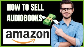 HOW TO SELL AUDIOBOOKS ON AMAZON 2024 [upl. by Bardo]