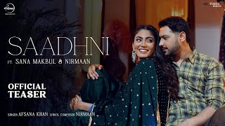 Saadhni  Official Teaser  Afsana Khan Ft Nirmaan  Sana Makbul  Latest Punjabi Songs 2024 [upl. by Dierolf291]