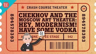 Chekhov and the Moscow Art Theater Crash Course Theater 34 [upl. by Raynard]