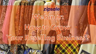 Zipsale webinar How to Grow Your Reselling Business Featuring George Ross JD Network and Queenie [upl. by Terti]