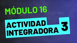 Actividad integradora 3  Módulo 16  PREPA EN LÍNEA SEP [upl. by Rockel197]