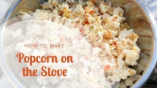 How to Make Popcorn on the Stove and 3 Creative Popcorn Topping Ideas [upl. by Ayirp]