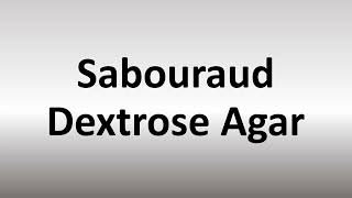 How to Pronounce Sabouraud Dextrose Agar SDA [upl. by Theodora361]