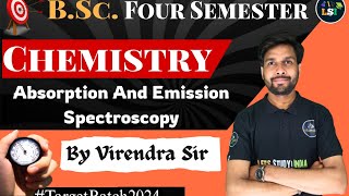 Absorption And Emission Spectroscopy  BSc Chemistry 4th Sem  Unit  3  Virendra Sir [upl. by Katey]