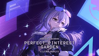 Porter Robinson  Perfect Pinterest Garden Ijir0 Remix [upl. by Llenrac]