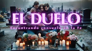 EL DUELO ¡Encontrando Consuelo En La Fe🙌🕊️💞🙏🕊️🙏🕊️♥️ [upl. by Arreip]