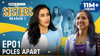 Sisters Season 1  E01  Poles Apart ft Ahsaas Channa amp Namita Dubey  Girliyapa [upl. by Martainn]