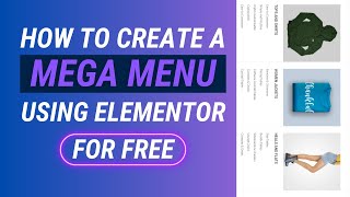 How To Create A Mega Menu With Elementor For FREE [upl. by Oirotciv579]