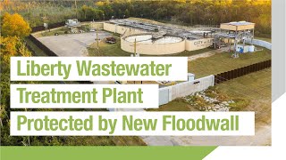 Liberty Wastewater Treatment Plant Protected by New Floodwall [upl. by Shawnee]