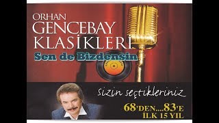 ORHAN GENCEBAY  SENDE BİZDENSİN 1998 KLASİKLERİ VERSİYONU [upl. by Esmond]