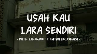 Ruth Sahanya ft Katon Bagaskara  Usah Kau Lara Sendiri  Lirik Pop Nostalgia [upl. by Arjan593]