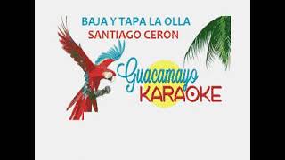 Baja y Tapa la Olla  Santiago Ceron  karaoke [upl. by Claude312]