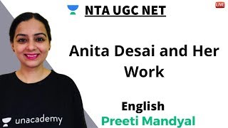 Anita Desai and Her Work  English  Unacademy Live NTA UGC NET  Preeti Mandyal [upl. by Ecinhoj]